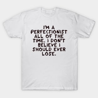 I'm a perfectionist - Chris Evert T-Shirt